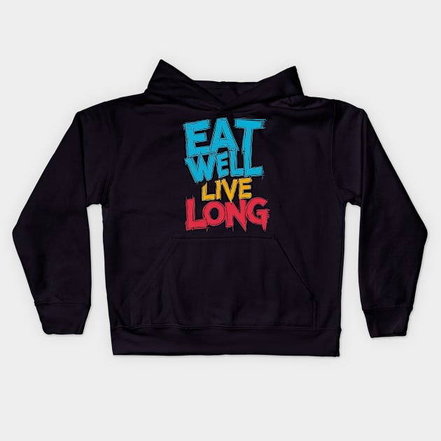 Eat well live long Kids Hoodie by UrbanBlend